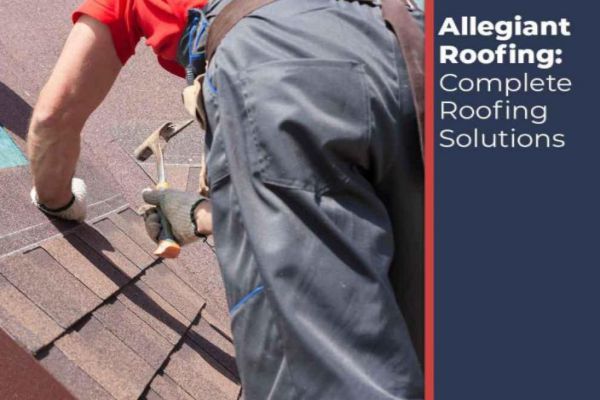 Allegiant Roofing Complete Roofing Solutions